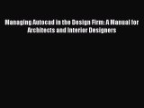 [PDF] Managing Autocad in the Design Firm: A Manual for Architects and Interior Designers Read