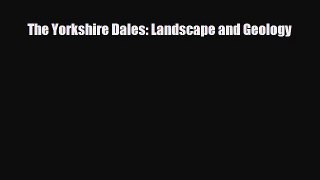 Download The Yorkshire Dales: Landscape and Geology Free Books