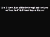Download A. to Z. Street Atlas of Middlesbrough and Stockton-on-Tees: 1m-4 (A-Z Street Maps