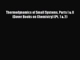 Download Thermodynamics of Small Systems Parts I & II (Dover Books on Chemistry) (Pt. 1 & 2)