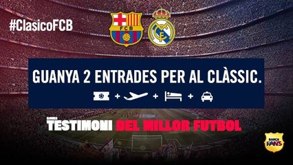 Guanya 2 entrades per al Clàssic