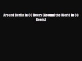 Download Around Berlin in 80 Beers (Around the World in 80 Beers) Free Books