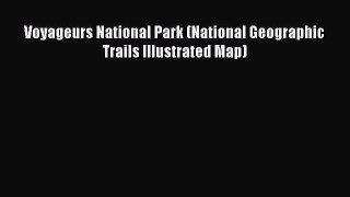 Read Voyageurs National Park (National Geographic Trails Illustrated Map) Ebook Free