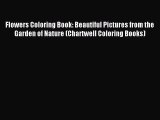 [Download PDF] Flowers Coloring Book: Beautiful Pictures from the Garden of Nature (Chartwell