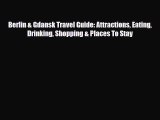 Download Berlin & Gdansk Travel Guide: Attractions Eating Drinking Shopping & Places To Stay