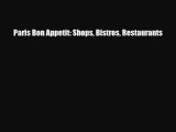 Download Paris Bon Appetit: Shops Bistros Restaurants Read Online