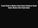 [Download PDF] Travel Guide to Mexico City's Roma Condesa: Satori Guide: Mexico City Travel