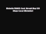 Download Michelin FRANCE: Gard Hérault Map 339 (Maps/Local (Michelin)) PDF Book Free