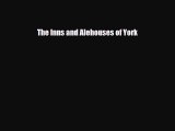 PDF The Inns and Alehouses of York Free Books