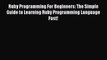 Download Ruby Programming For Beginners: The Simple Guide to Learning Ruby Programming Language