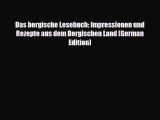 Download Das bergische Lesebuch: Impressionen und Rezepte aus dem Bergischen Land (German Edition)