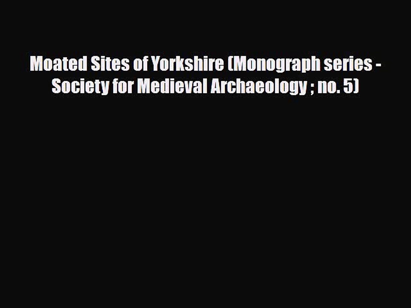 ⁣PDF Moated Sites of Yorkshire (Monograph series - Society for Medieval Archaeology  no. 5)