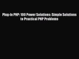 PDF Plug-In PHP: 100 Power Solutions: Simple Solutions to Practical PHP Problems  Read Online