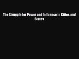 Download The Struggle for Power and Influence in Cities and States Ebook Free