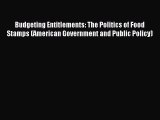 Read Budgeting Entitlements: The Politics of Food Stamps (American Government and Public Policy)