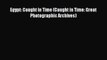 [Download PDF] Egypt: Caught in Time (Caught in Time: Great Photographic Archives)  Full eBook