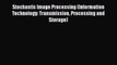 [PDF] Stochastic Image Processing (Information Technology: Transmission Processing and Storage)