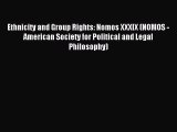 Download Ethnicity and Group Rights: Nomos XXXIX (NOMOS - American Society for Political and