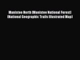 Read Manistee North [Manistee National Forest] (National Geographic Trails Illustrated Map)