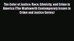 Read The Color of Justice: Race Ethnicity and Crime in America (The Wadsworth Contemporary
