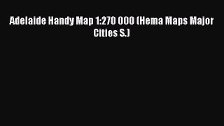 Download Adelaide Handy Map 1:270 000 (Hema Maps Major Cities S.) PDF Free