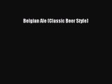 PDF Belgian Ale (Classic Beer Style) Free Books