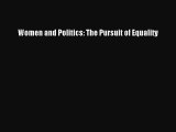 Read Women and Politics: The Pursuit of Equality Ebook Free