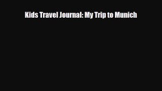 PDF Kids Travel Journal: My Trip to Munich Free Books