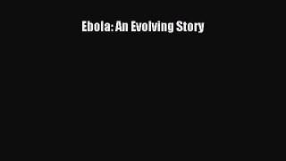 Download Ebola: An Evolving Story PDF Book Free