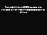 Download Tracing the History of CMS Programs: from President Theodore Roosevelt to President