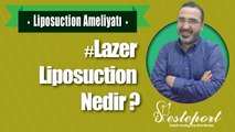 Lazer Liposuction Nasıl Yapılır & Esteport Klinik