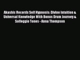Download Akashic Records Self Hypnosis: Divine Intuition & Universal Knowledge With Bonus Drum