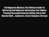 Read Self Hypnosis Mastery: The Ultimate Guide To Mastering Self Hypnosis Unleashing Your Hidden