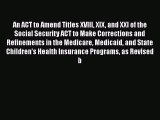 PDF An ACT to Amend Titles XVIII XIX and XXI of the Social Security ACT to Make Corrections