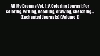 Read All My Dreams Vol. 1: A Coloring Journal: For coloring writing doodling drawing sketching...