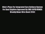 Download Ohio's Plans For Integrated Care Delivery System For Dual Eligibles Approved By CMS