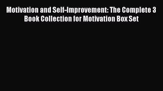 Read Motivation and Self-Improvement: The Complete 3 Book Collection for Motivation Box Set