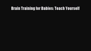 Download Brain Training for Babies: Teach Yourself Ebook Free