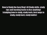 Download How to Study the Easy Way!: 40 Study skills study tips and learning hacks to Ace anything!