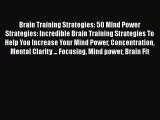 Read Brain Training Strategies: 50 Mind Power Strategies: Incredible Brain Training Strategies