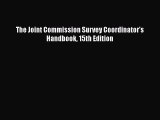 Download The Joint Commission Survey Coordinator's Handbook 15th Edition Read Online