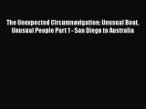 Download The Unexpected Circumnavigation: Unusual Boat Unusual People Part 1 - San Diego to