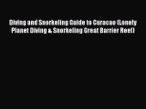 Read Diving and Snorkeling Guide to Curacao (Lonely Planet Diving & Snorkeling Great Barrier