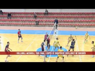 VOLEJBOLL MESHKUJ, TURI FINAL I KUPËS SË SHQIPËRISË ZHVILLOHET NË SHKODËR