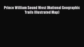 Read Prince William Sound West (National Geographic Trails Illustrated Map) Ebook Free