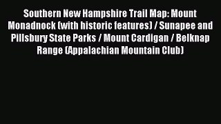 Read Southern New Hampshire Trail Map: Mount Monadnock (with historic features) / Sunapee and
