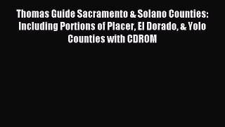 Read Thomas Guide Sacramento & Solano Counties: Including Portions of Placer El Dorado & Yolo