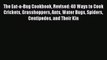 Read The Eat-a-Bug Cookbook Revised: 40 Ways to Cook Crickets Grasshoppers Ants Water Bugs