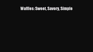 Read Waffles: Sweet Savory Simple Ebook Free