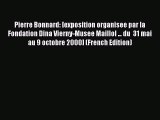Read Pierre Bonnard: [exposition organisee par la Fondation Dina Vierny-Musee Maillol ... du